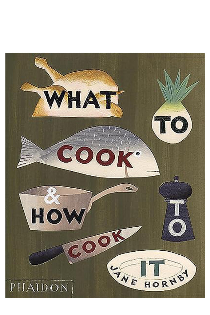 What To Cook And How To Cook It By Jane Hornby