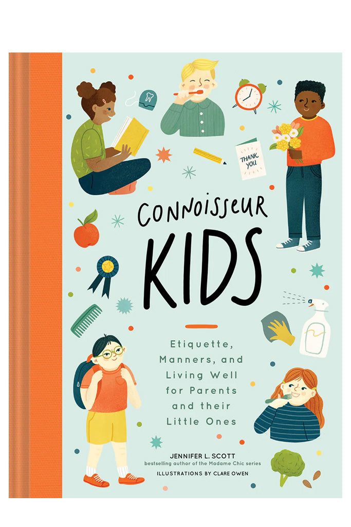 Connoisseur Kids: Etiquette, Manners, And Living Well For Parents And Their Little Ones Hardcover By Jennifer L. Scott