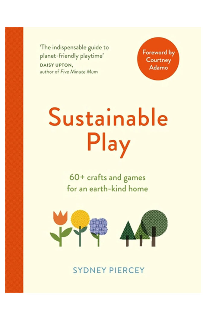 Sustainable Play: 60+ Cardboard Crafts And Games For An Earth-Kind Home By Sydney Piercey