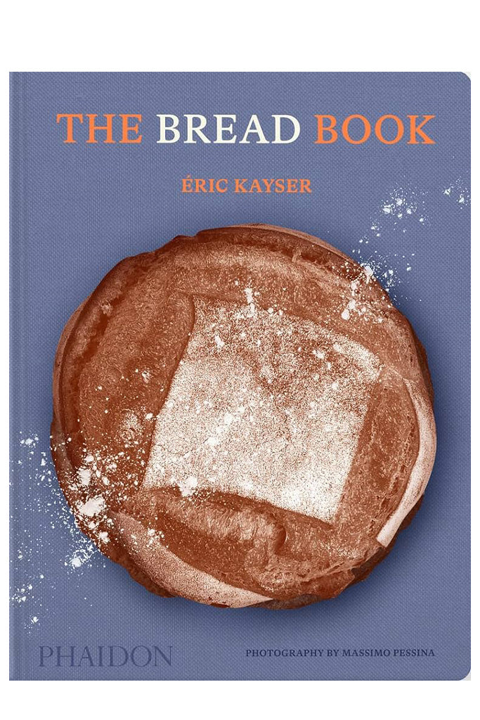 The Bread Book: 60 Artisanal Recipes For The Home Baker By Éric Kayser