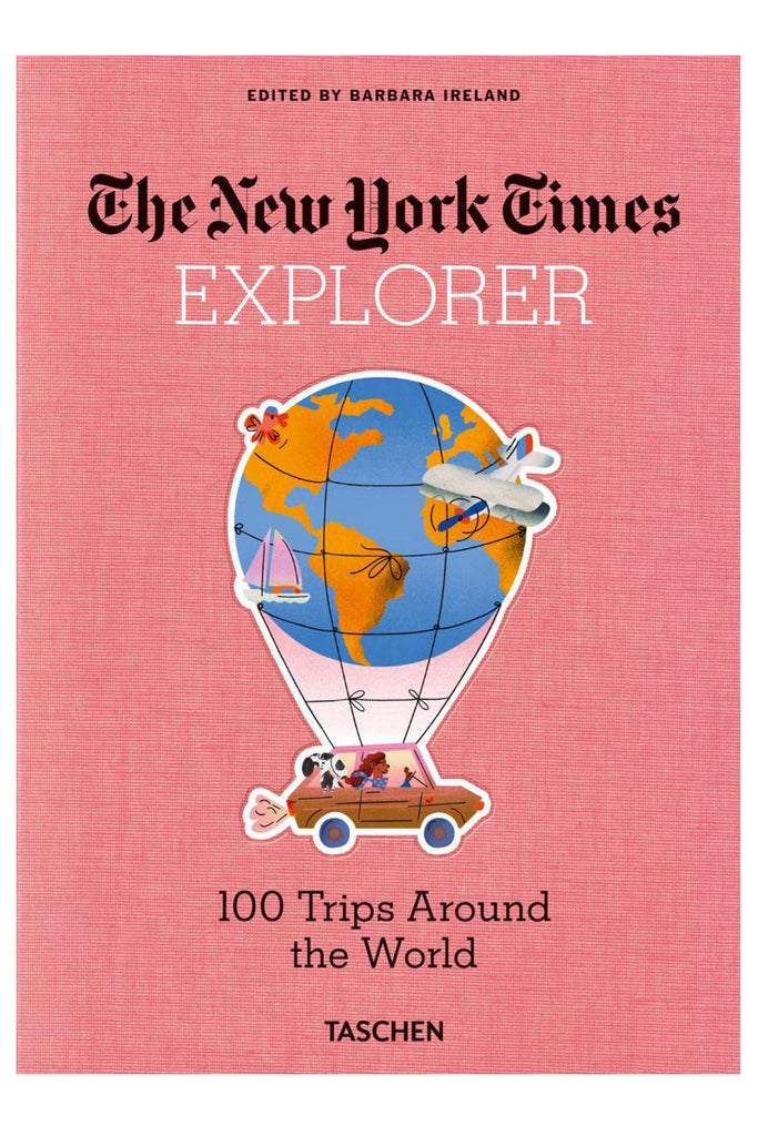Nyt. Explorer: 100 Trips Around The World By Barbara Ireland