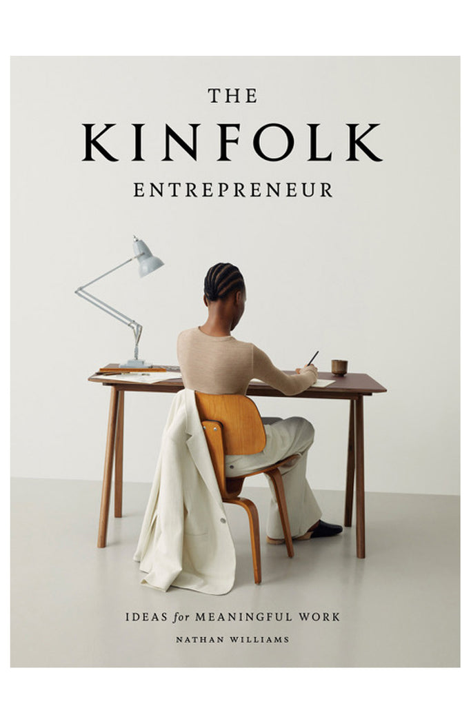 The Kinfolk Entrepreneur: Ideas For Meaningful Work By Nathan Williams