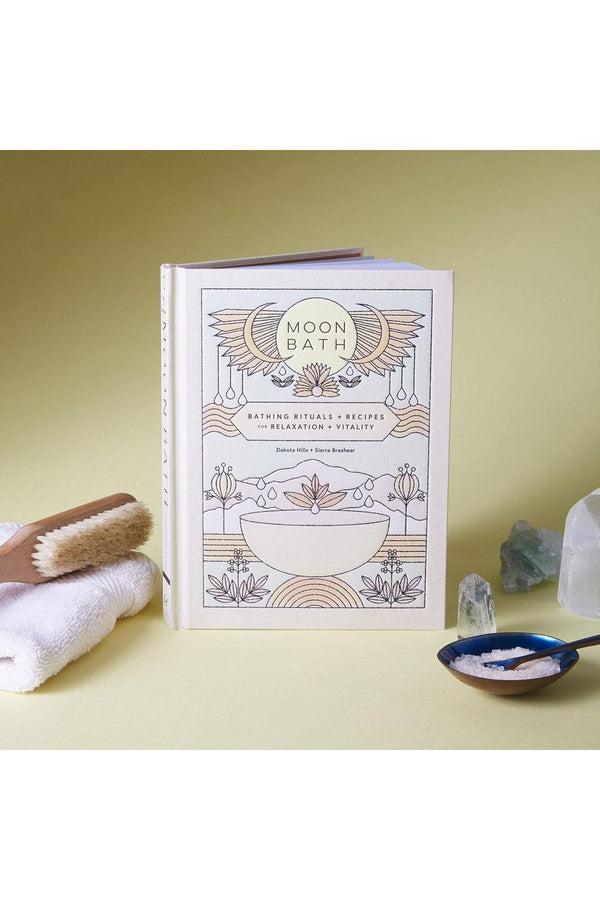 Moon Bath: Bathing Rituals And Recipes For Relaxation And Vitality By Dakota Hills And Sierra Brashear